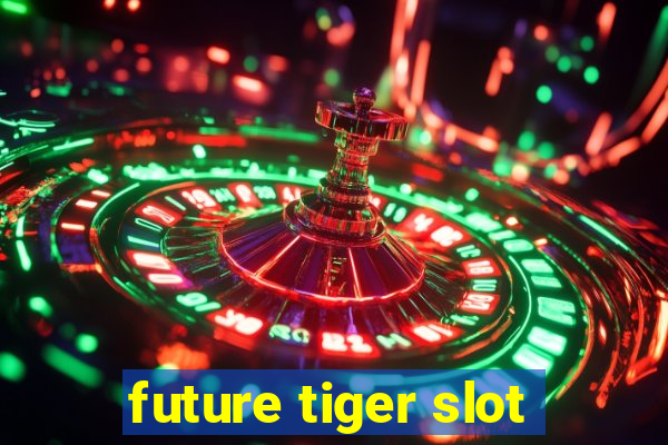 future tiger slot