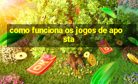 como funciona os jogos de aposta