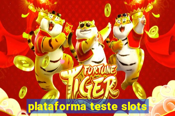 plataforma teste slots