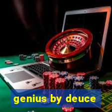 genius by deuce