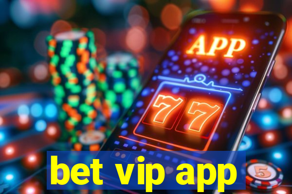 bet vip app