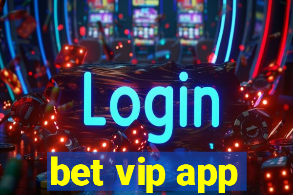 bet vip app