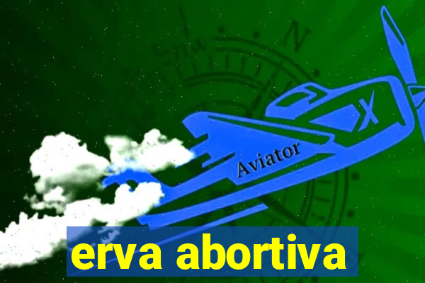 erva abortiva