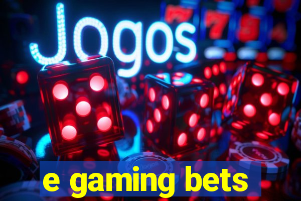 e gaming bets