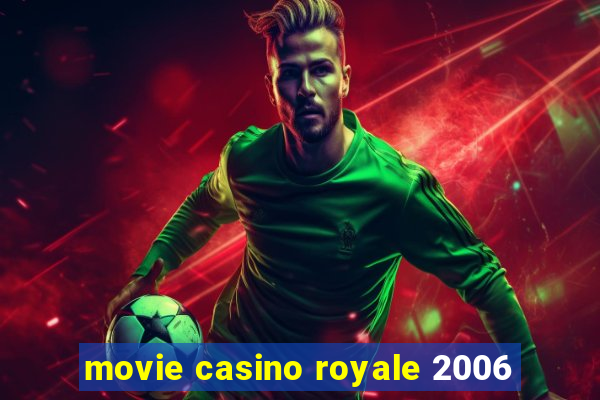 movie casino royale 2006