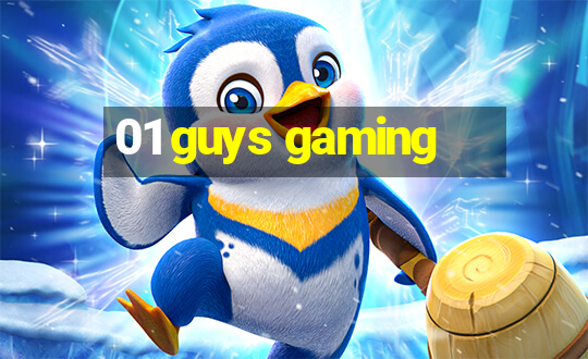 01 guys gaming