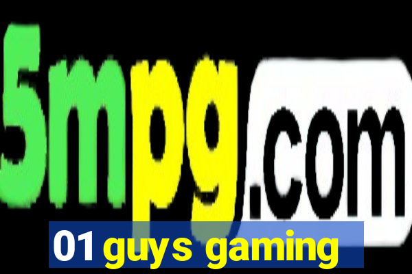 01 guys gaming