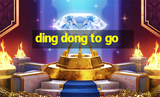 ding dong to go