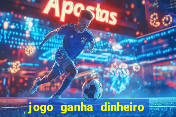 jogo ganha dinheiro de verdade pix