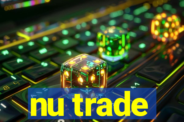 nu trade