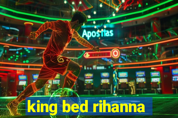 king bed rihanna