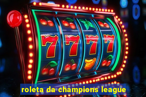 roleta da champions league