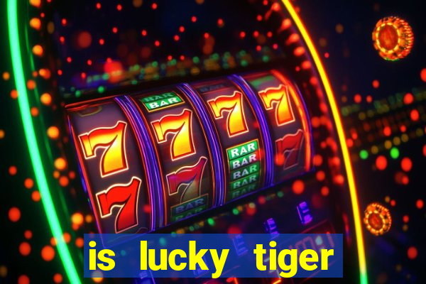 is lucky tiger casino legit