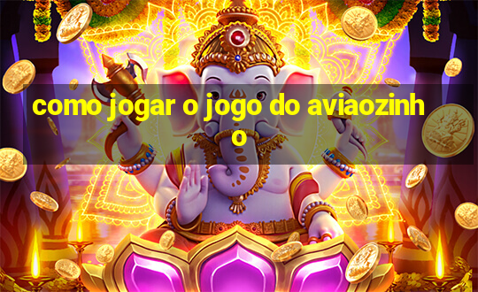 como jogar o jogo do aviaozinho