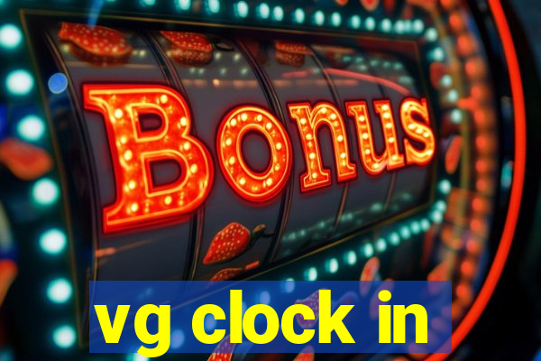 vg clock in