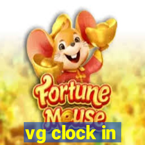 vg clock in