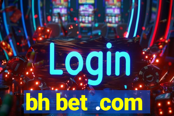 bh bet .com