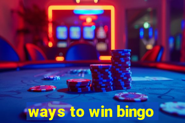 ways to win bingo