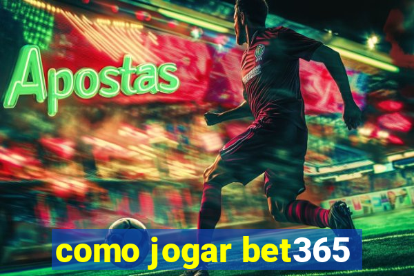 como jogar bet365