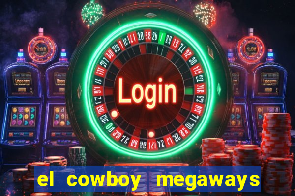 el cowboy megaways slot online