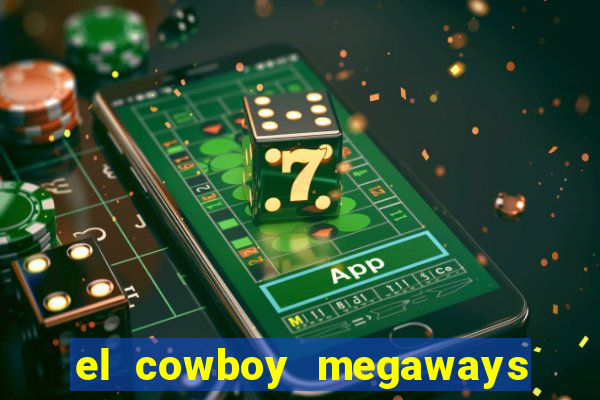 el cowboy megaways slot online