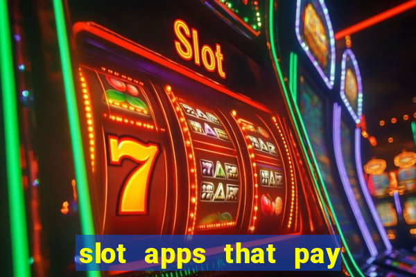 slot apps that pay real money