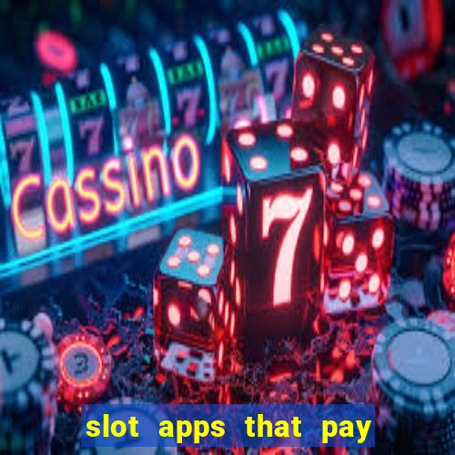 slot apps that pay real money