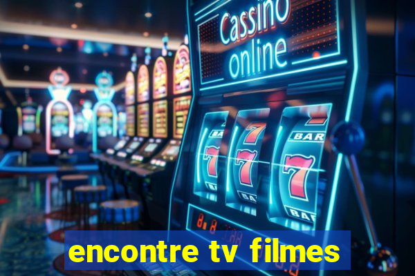 encontre tv filmes