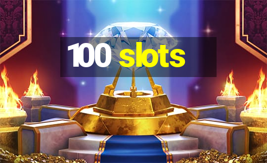 100 slots