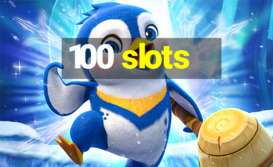 100 slots