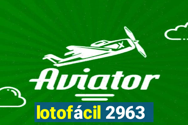 lotofácil 2963