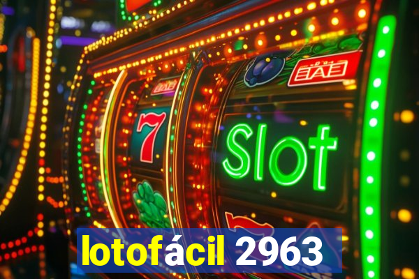 lotofácil 2963