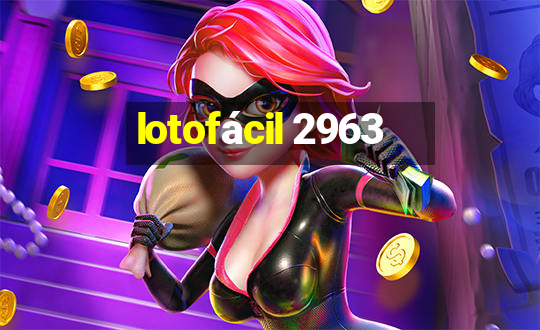 lotofácil 2963