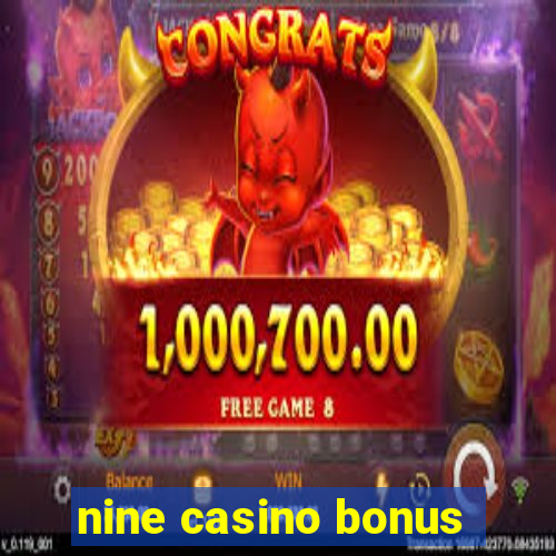 nine casino bonus