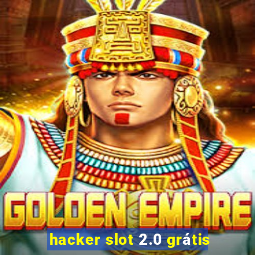 hacker slot 2.0 grátis