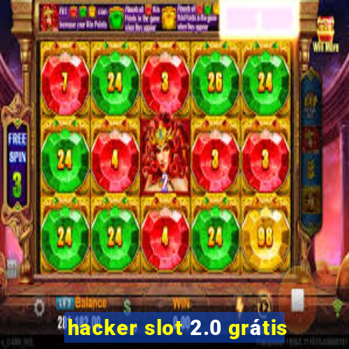 hacker slot 2.0 grátis