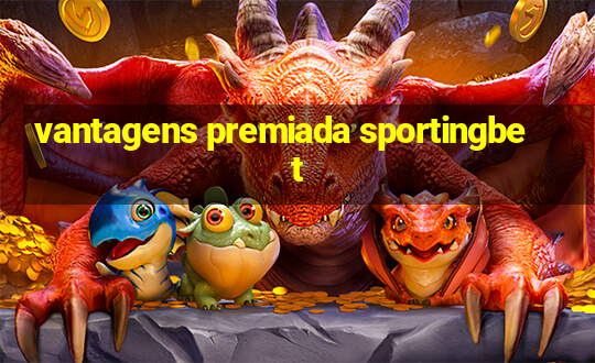 vantagens premiada sportingbet