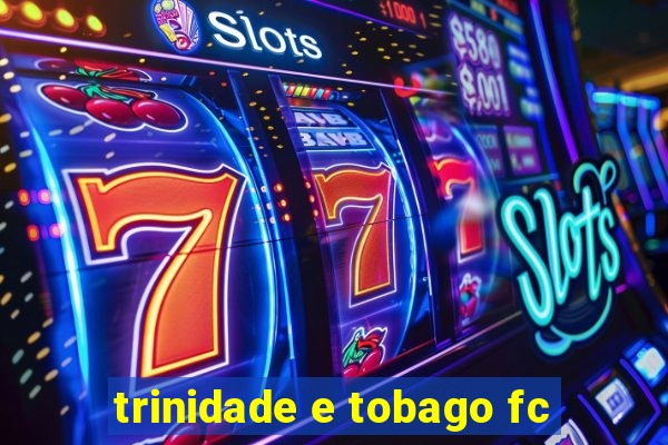 trinidade e tobago fc