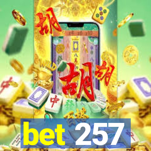 bet 257