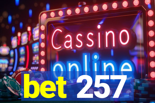 bet 257