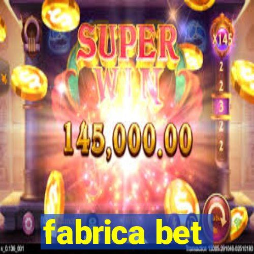 fabrica bet