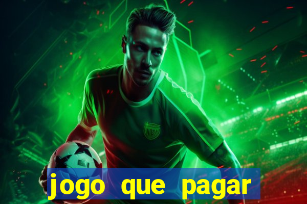 jogo que pagar dinheiro de verdade