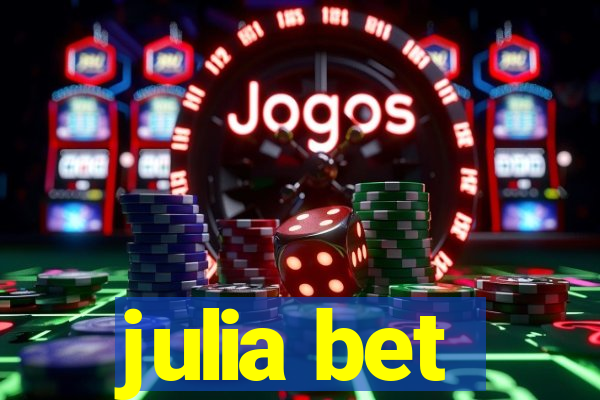 julia bet