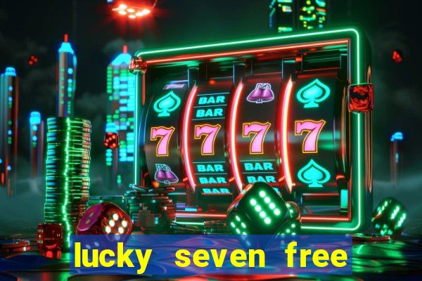 lucky seven free casino slots