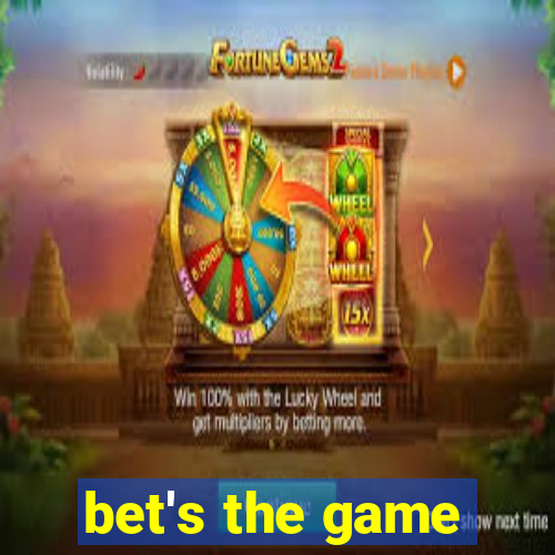 bet's the game