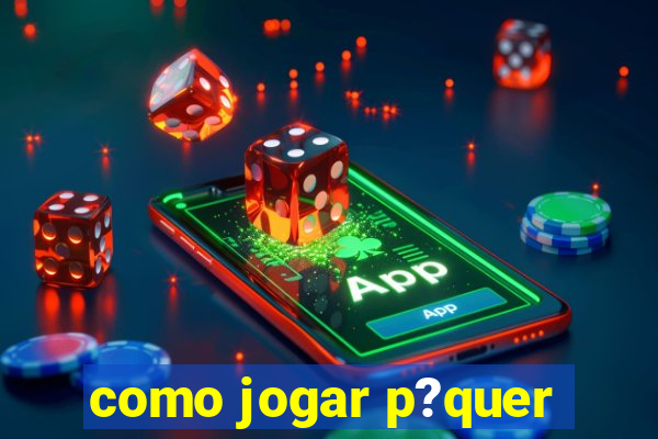 como jogar p?quer