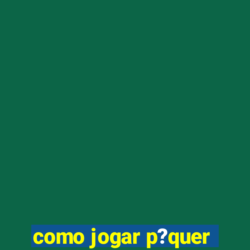 como jogar p?quer