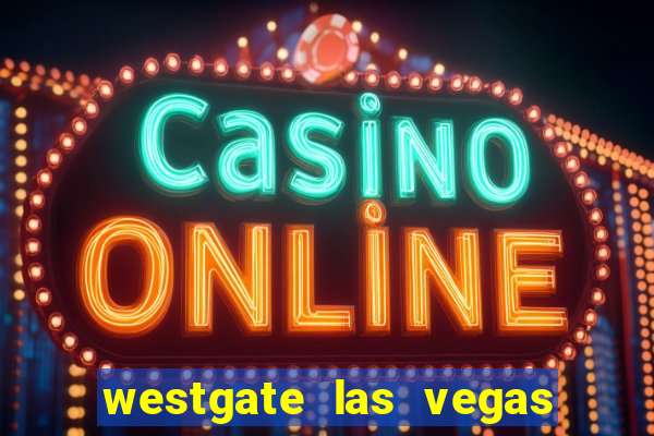 westgate las vegas and casino