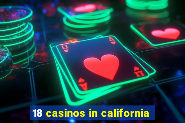 18 casinos in california