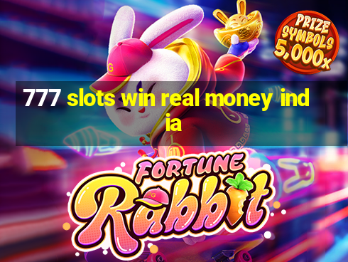 777 slots win real money india